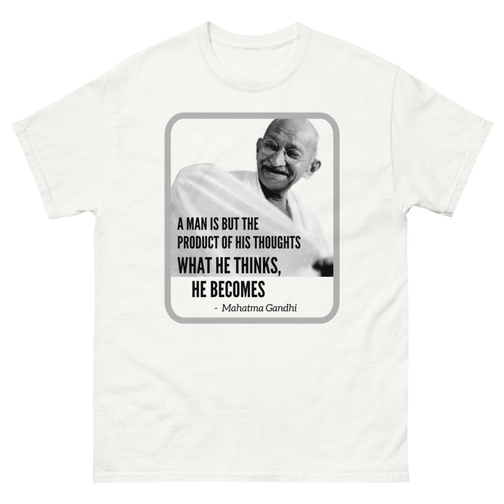 Mahatma Gandhi T-Shirt - A Man is But the Product of His Thoughts