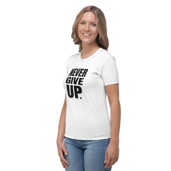 Never Give Up. Women's T-shirt - Image 2