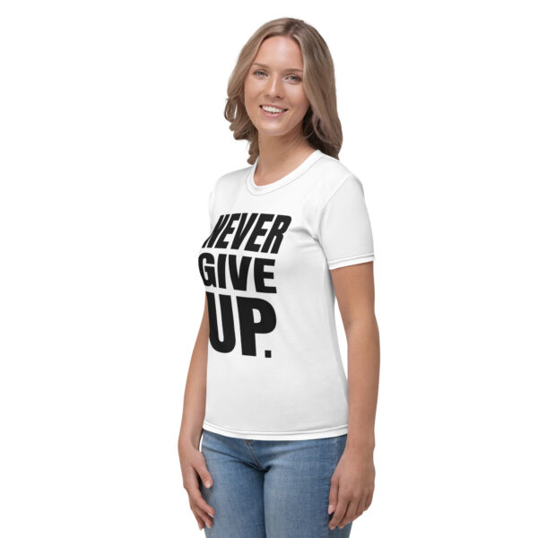 Never Give Up. Women's T-shirt - Image 6
