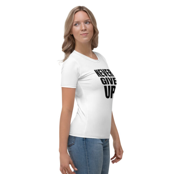 Never Give Up. Women's T-shirt - Image 3