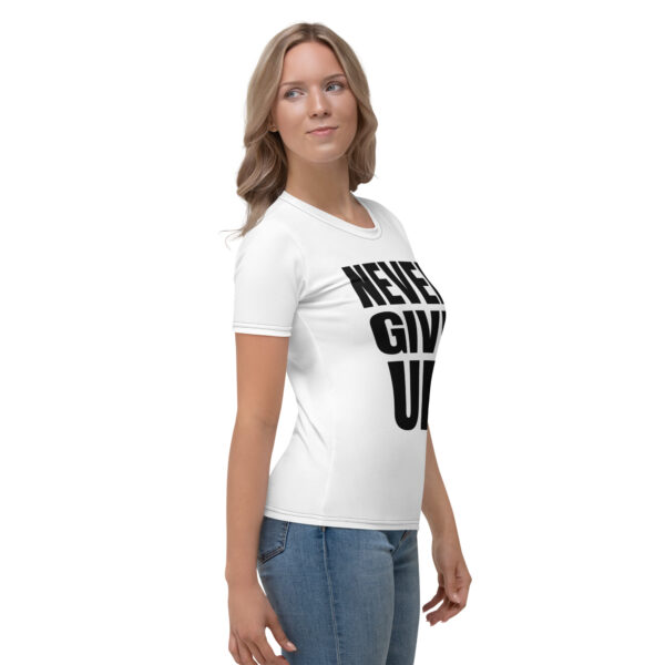 Never Give Up. Women's T-shirt - Image 7