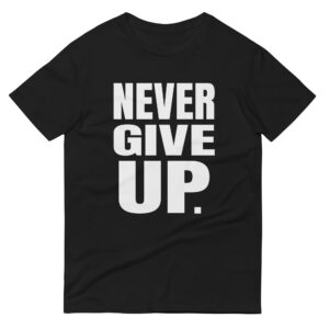Never Give Up.